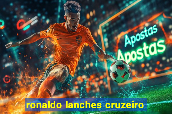 ronaldo lanches cruzeiro